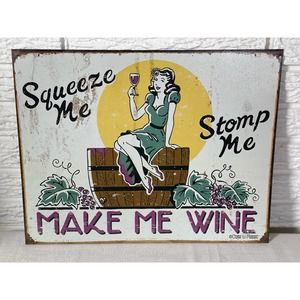 Squeeze Me Stomp Me Make Me Wine Vintage Garage Metal Sign Home Decor 16"x12.5"